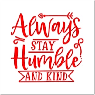 Always Stay Humble And Kind Posters and Art